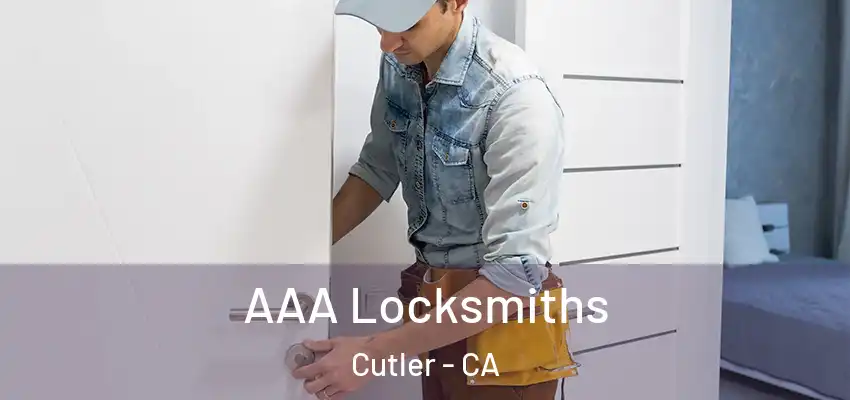 AAA Locksmiths Cutler - CA