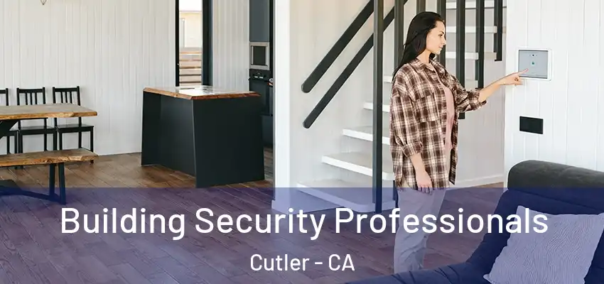  Building Security Professionals Cutler - CA