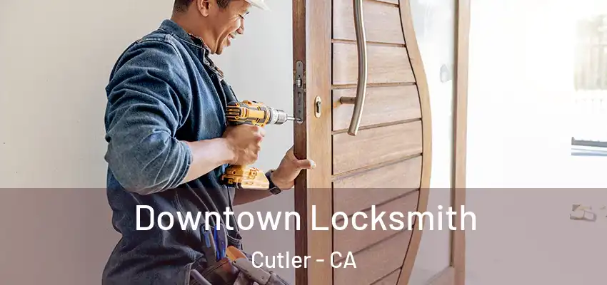  Downtown Locksmith Cutler - CA