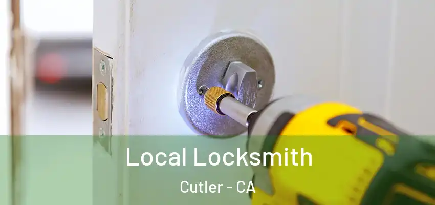 Local Locksmith Cutler - CA