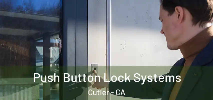 Push Button Lock Systems Cutler - CA
