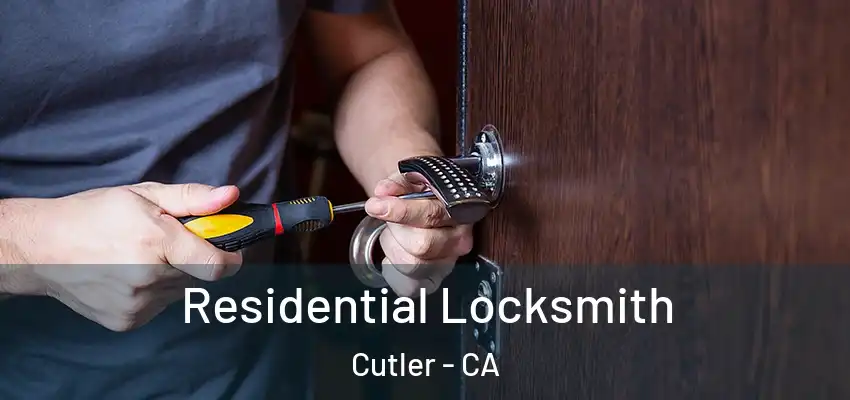 Residential Locksmith Cutler - CA