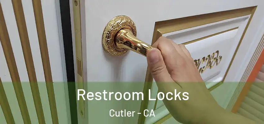 Restroom Locks Cutler - CA