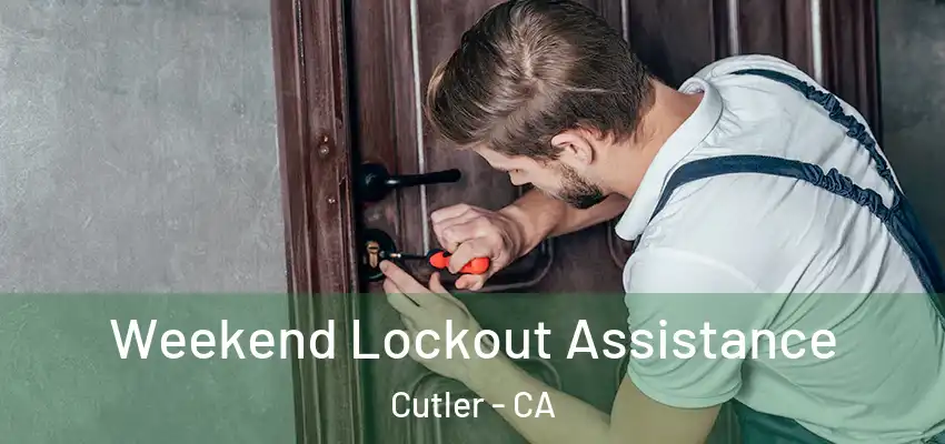  Weekend Lockout Assistance Cutler - CA
